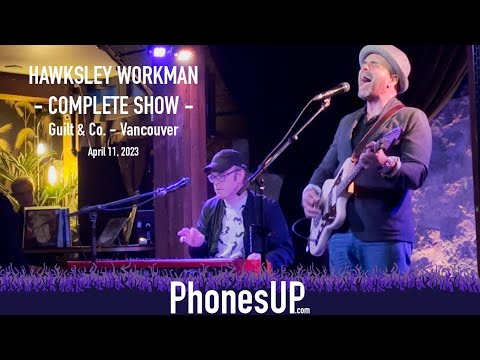 Full Show - 4K - Hawksley Workman - Vancouver 4/11/23 - PhonesUP