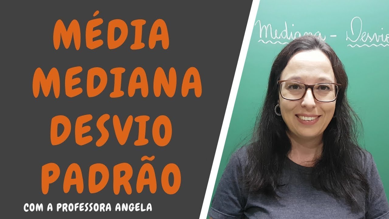 Média, mediana e desvio padrão - Professora Angela - Matemática