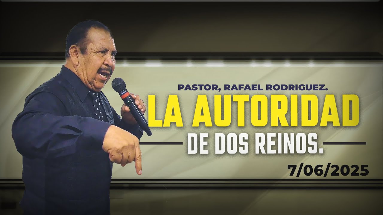 The Authority of Two Kingdoms. Pastor, Rafael Rodríguez. June 7, 2025