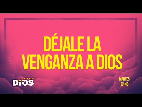 Vaya Con Dios Ep.46 - Déjale la venganza a Dios