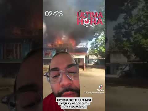 Familia pierde todo en Moa, Holguin y los bomberos nunca llegaron