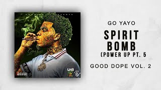 Go Yayo - Spirit Bomb [Power Up Pt. 5] (Good Dope 2)
