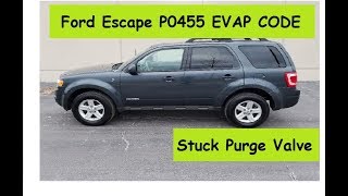 Ford Escape P0455 evap code  Stuck purge valve