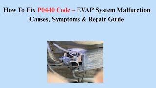 How To Fix P0440 Code – EVAP System Malfunction Causes, Symptoms & Repair Guide