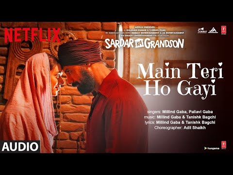 Main Teri Ho Gayi(Audio)| Sardar Ka Grandson |Arjun K, Rakul P, John A, Aditi R |Millind G,Tanishk B