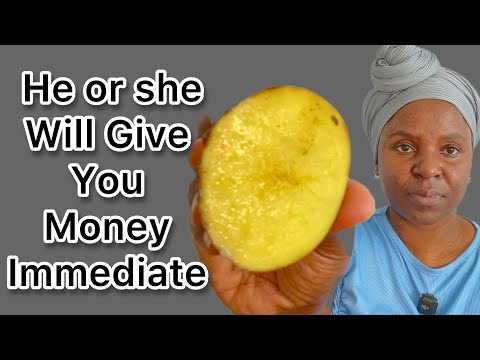 Do This and He Or She Will Give You Money Immediate and He or She Will Support you 