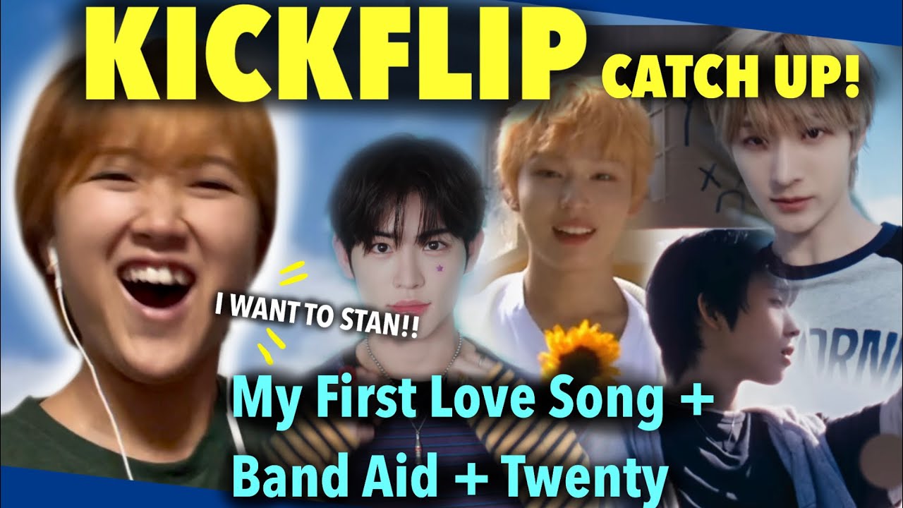 I WANT TO STAN NOW! KickFlip CATCH UP: ‘My First Love Song’ + ‘Band-Aid’ + ‘Twenty’