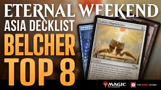 SPEEDRUN MAGIC! Top 8 Belcher List from Eternal Weekend Asia — MTG Legacy | Magic: The Gathering