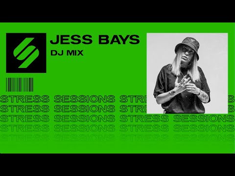 Stress Sessions 003: Jess Bays (Dj Mix)