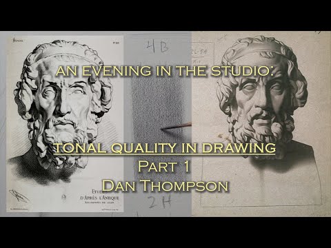 Tonal Quality in Drawing, Part 1 (An Evening in the Studio series) Dan Thompson