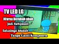 TV LED LG Warna Berubah Ubah Flicker