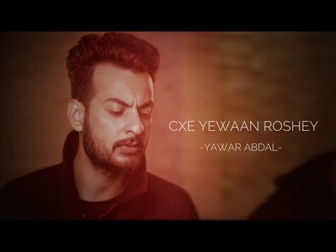 Cxe Yewaan Roshey - Yawar Abdal