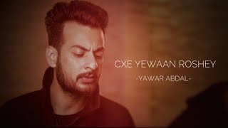 Download lagu Cxe Yewaan Roshey Yawar Abdal... mp3