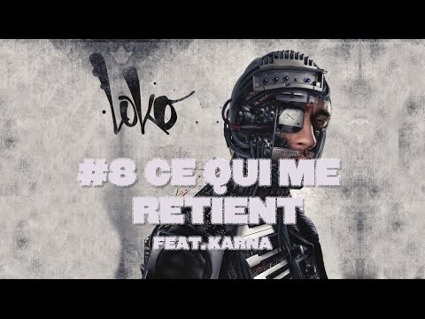 Loko - #08 Ce qui me retient ft. Karna [Vis ma vie]