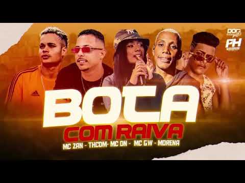 MC TH CDM - MC DN - MC MORENA - MC GW - MC ZAN - BOTA COM RAIVA ( REMIX BREGA FUNK )
