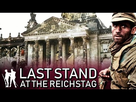 The Last Stand: The Battle of the Reichstag, Berlin 1945 (WW2 Documentary)