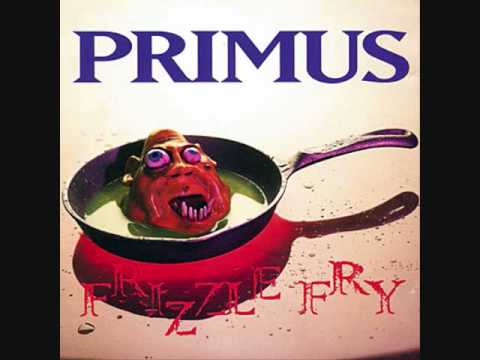 Primus- To Defy the Laws of Tradition- Frizzle Fry