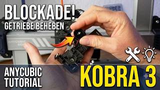 Anycubic Kobra 3 Getriebe Blockade beheben 🔧 Extruder k