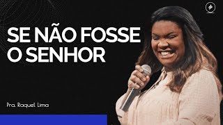 Pra  RAQUEL LIMA I SE NÃO FOSSE O SENHOR