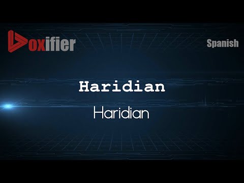 How to Pronounce Haridian (Haridian) in Spanish - Voxifier.com