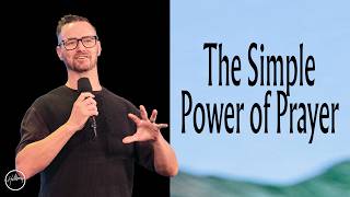 The Simple Power of Prayer | Lee Burns