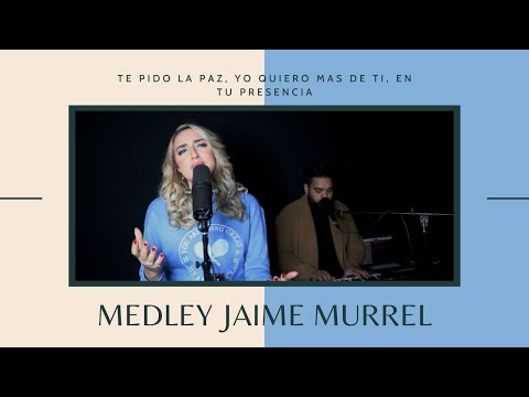 Medley En Honor A Jaime Murrell -Te Pido La Paz, Yo Quiero Mas DE Ti, En Tu Presencia Por Belen Losa