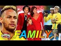 Neymar Jr  Family With Parents, Sister, Son and Girlfriend