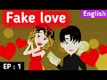Fake love part 1 | Love story | Learn English | English animation | English story | Sunshine English