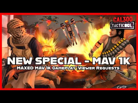 TACTICOOL:🔥NEW SPECIAL🔥 MAXED MAV 1K Gameplay [Viewer Requests]