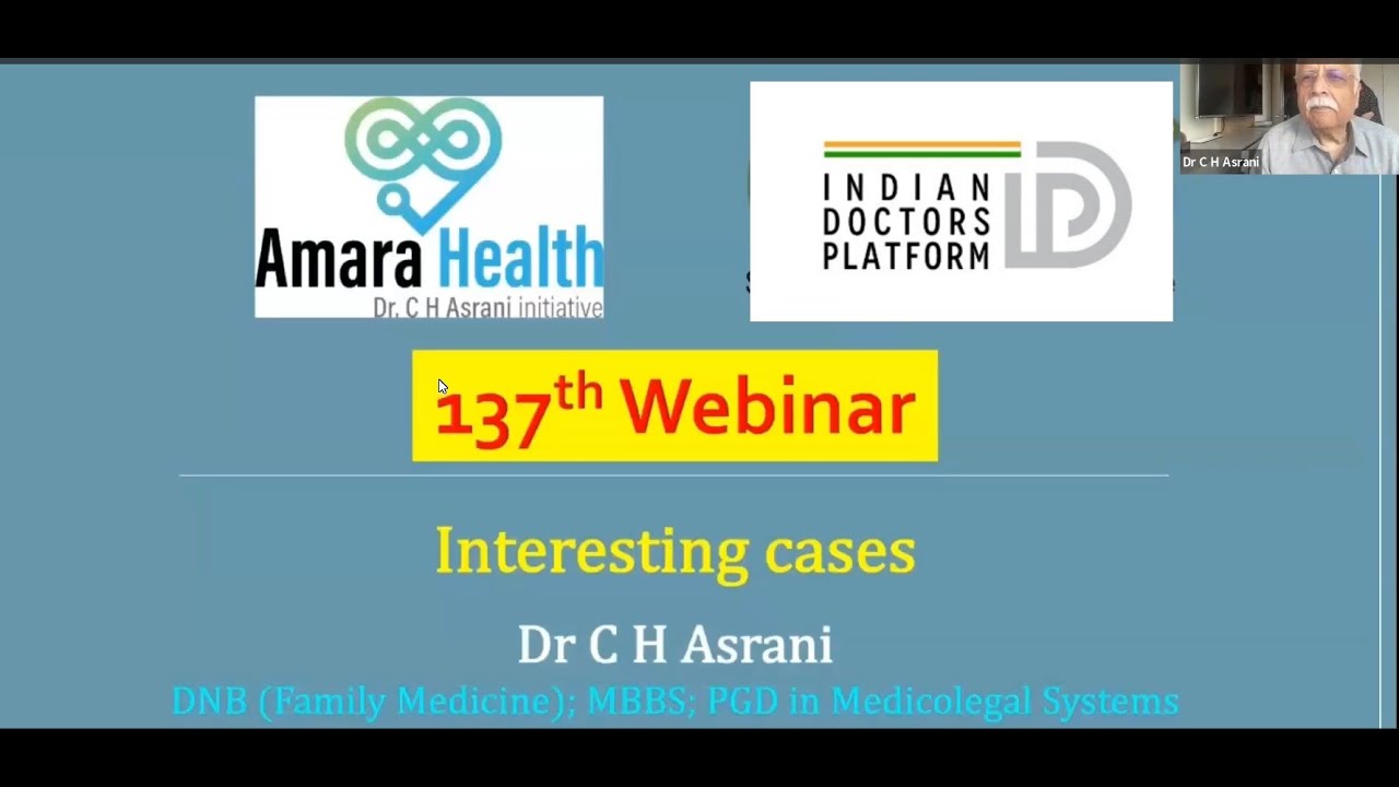 Webinar 137 – Interesting Cases by Dr C H Asrani