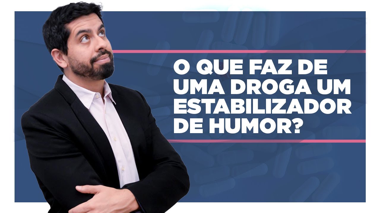 O que faz de uma droga um estabilizador do humor?