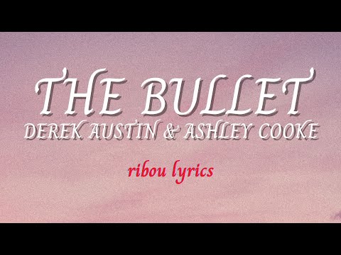 Derek Austin, Ashley Cooke - The Bullet (Lyrics)