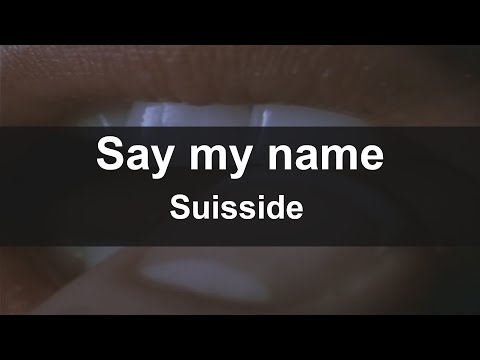 'Say my name'  Suisside  (Lyrics video)