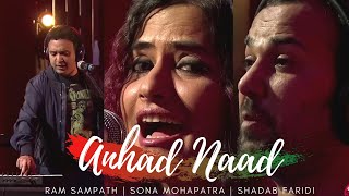 'Anhad Naad' - Ram Sampath, Sona Mohapatra &amp; Shadab Faridi
