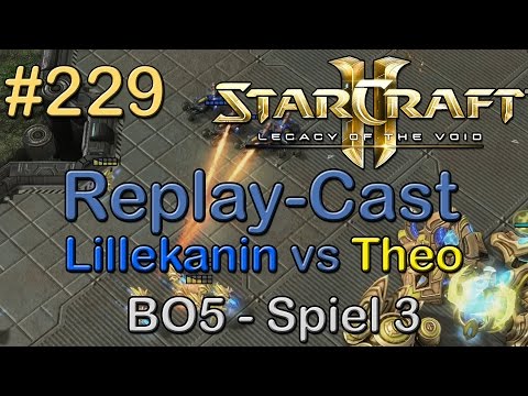 SC2: LotV Beta Replay-Cast #229 [Lillekanin (T) vs Theo (P)] BO5 Spiel 3