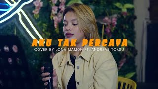 Download lagu AKU TAK PERCAYA - Bob Tutupoly - COVER by. LONA MAMOH  mp3