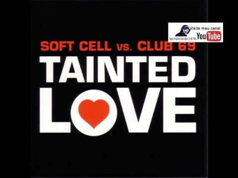 Soft Cell vs. Club 69 - Tainted Love