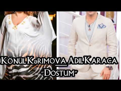 Adil Karaca və Könül Kərimova — Dostum