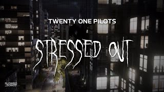 Download lagu twenty one pilots - stressed out [ slowed   reverb ] (lyrics) mp3