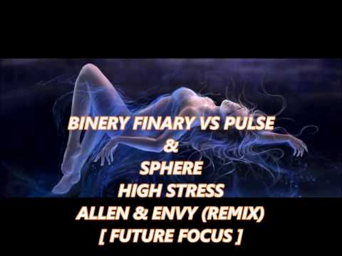 BINERY FINARY VS PULSE & SPHERE - HIGH STRESS (ALLEN & ENVY REMIX)