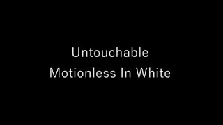 Motionless In White - Untouchable OFFICIAL LYRICS
