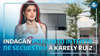 Asaltan vivienda de Karely Ruiz; habrían intentado secuestrar a la influencer