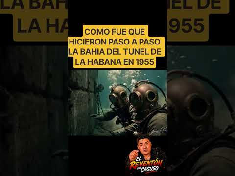 COMO SE CONSTRUYO EL.TUNEL.DE LA.HABANA EN 1955 #florida ##mexico #cuba #youtube