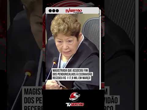 Desembargadora com salário de R$ 117 mil diz que juízes vivem 