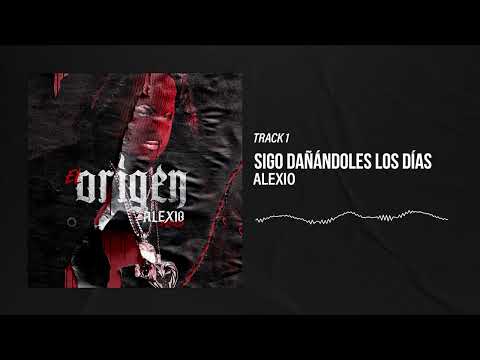 Alexio - Sigo Dañándoles los Días (Audio Oficial)