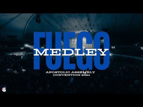 FUEGO (MEDLEY) | APOSTOLIC ASSEMBLY CONVENTION 2024