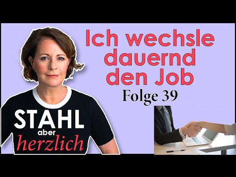 Ich wechsle dauernd den Job | Stahl aber herzlich Podcast | Folge 39