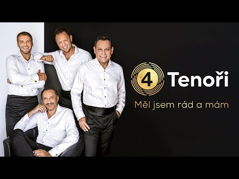 4 Tenoři - Měl jsem rád a mám (oficiální lyric video)