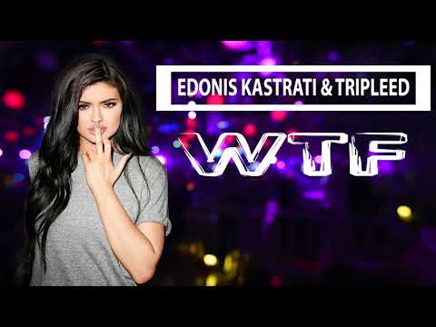 Edonis Kastrati & Tripleed - WTF (Original Mix)