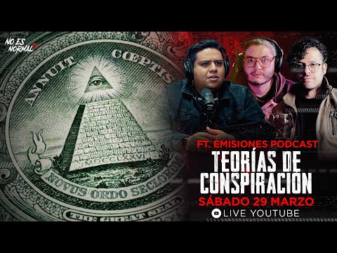 Teorías De Conspiración FT. Emisiones Podcast  | NoEsNormal.tv